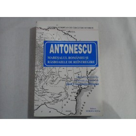 ANTONESCU  MARESALUL  ROMANIEI  SI  RASBOAIELE  DE  REINTREGIRE - Josif  Constantin  Dragan - editia 1996